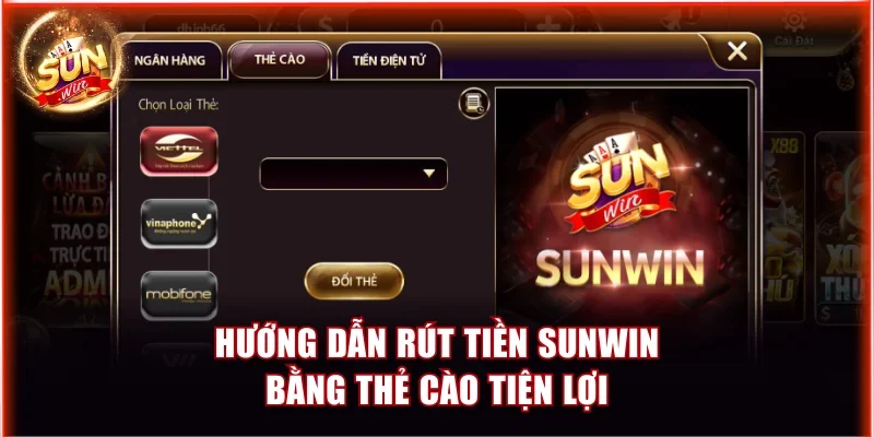 Nạp Rút Tiền Sunwin | Hướng Dẫn Chi Tiết Cho Hội Viên 7 Hướng dẫn rút tiền Sunwin bằng thẻ cào tiện lợi