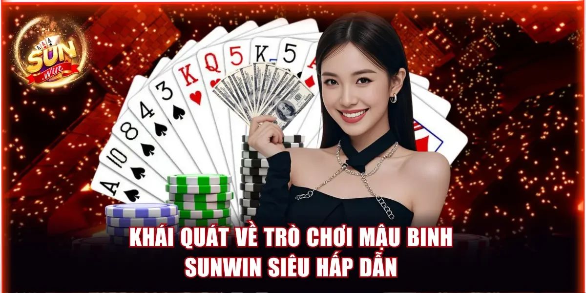Mậu Binh Sunwin - Quy Tắc Tham Gia Ván Đấu Siêu Đơn Giản 2 Khái quát về trò chơi Mậu binh Sunwin siêu hấp dẫn