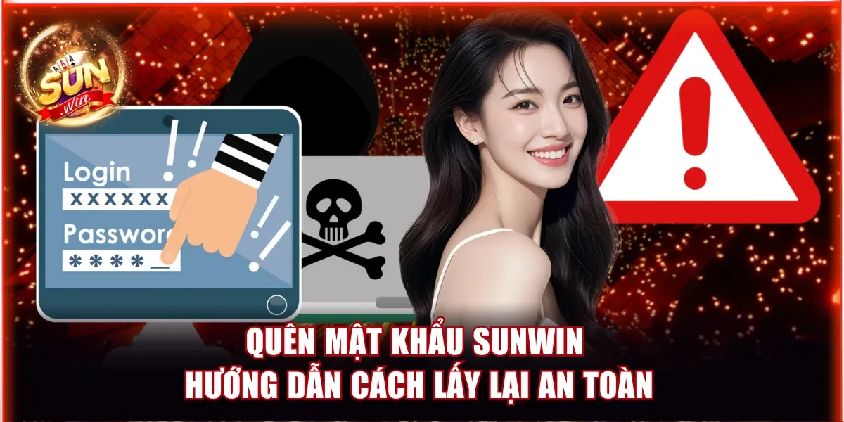 Quên Mật Khẩu Sunwin - Hướng Dẫn Cách Lấy Lại An Toàn 1 quên mật khẩu Sunwin