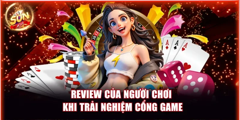 Sunwin Có Uy Tín Không? Cập Nhật Giải Đáp Thuyết Phục Nhất 4 Review của người chơi khi trải nghiệm cổng game