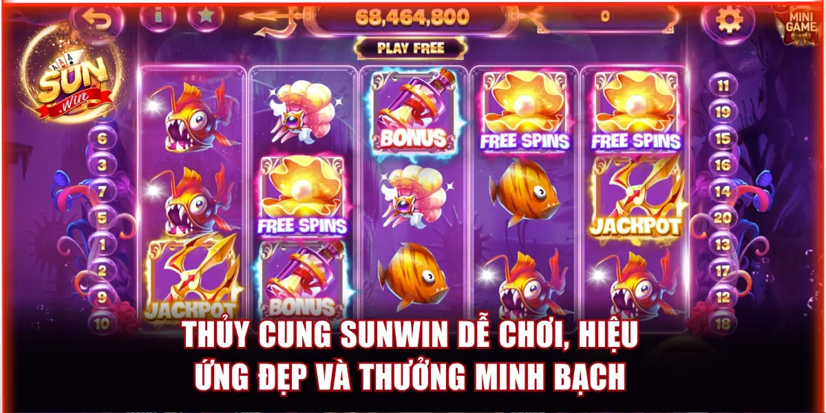 Thủy Cung Sunwin - Khám Phá Game Slots Bắn Cá Đầy Màu Sắc 2 Thủy Cung Sunwin dễ chơi, hiệu ứng đẹp và thưởng minh bạch