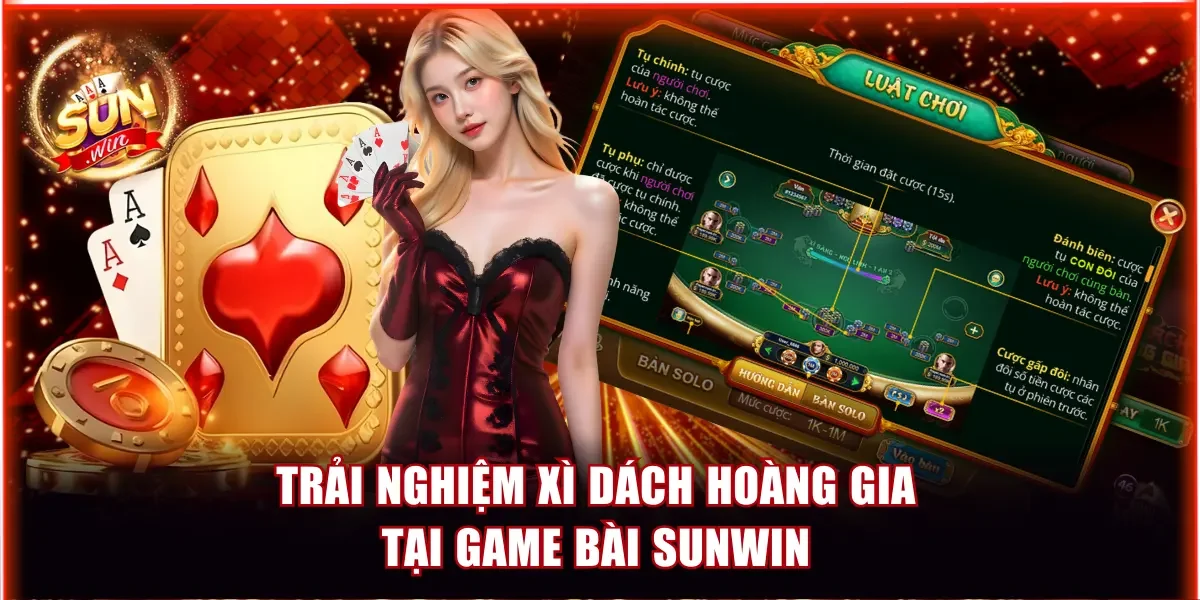 Game Bài Sunwin Đột Phá Chiến Thuật Ẵm Thưởng Khủng 4 Trải nghiệm xì dách hoàng gia tại game bài Sunwin
