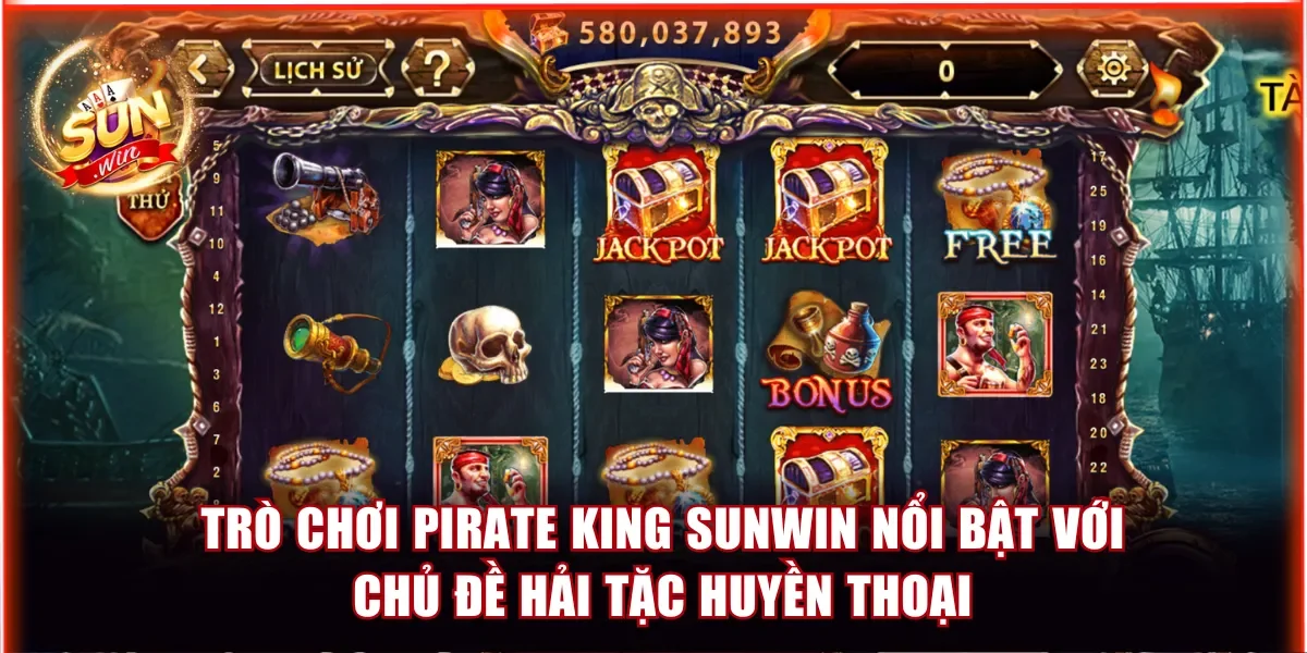 Pirate King Sunwin - Game Hải Tặc Đổi Thưởng Cuốn Hút Nhất 2 Trò chơi Pirate King Sunwin nổi bật với chủ đề hải tặc huyền thoại