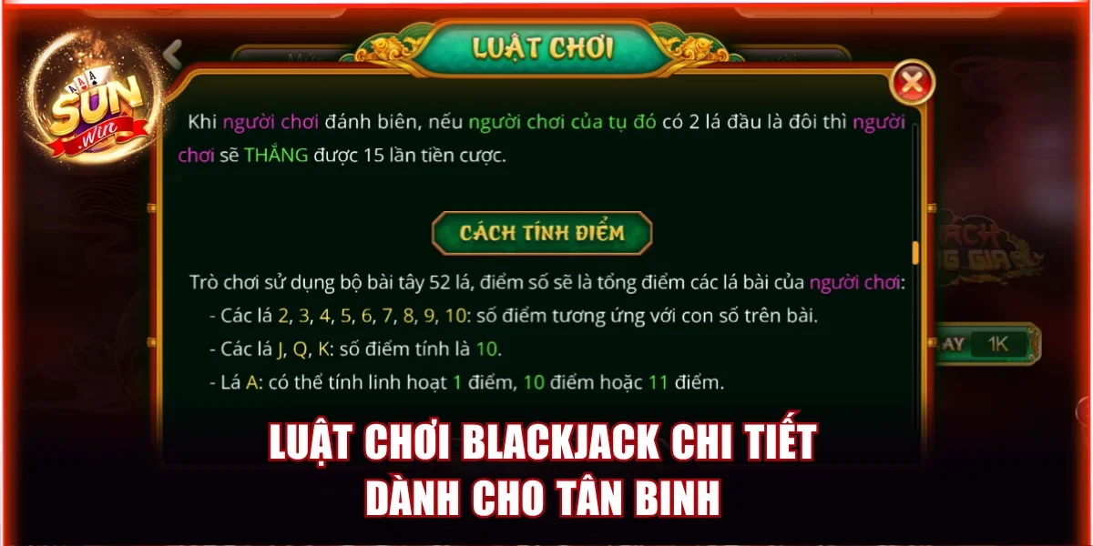 Top Game Bài Xì Dách Sunwin - Đấu Trường Trí Tuệ Bùng Nổ 4 Luật chơi Blackjack chi tiết dành cho tân binh