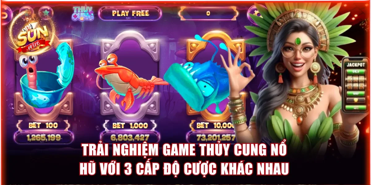 Game Thủy Cung Nổ Hũ - Săn Bonus Kích Hoạt Thưởng X8000 3 Trải nghiệm game Thủy Cung nổ hũ với 3 cấp độ cược khác nhau