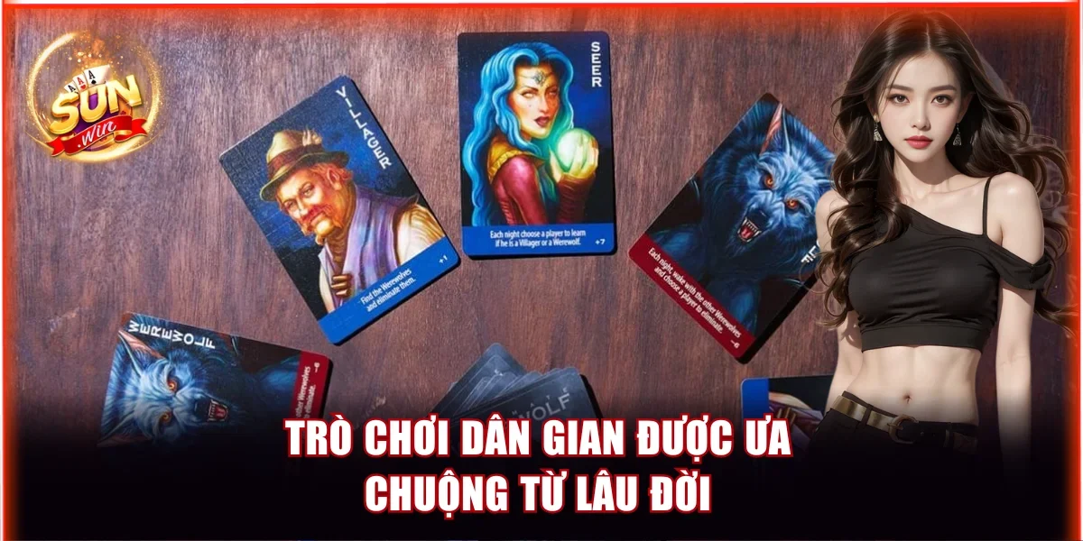 Top Game Bài Ma Sói Sunwin | Hấp Dẫn Từ Cơ Bản Tới Nâng Cao 2 Trò chơi dân gian được ưa chuộng từ lâu đời