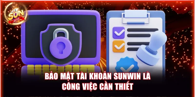 Cách Bảo Mật Tài Khoản Sunwin Tránh Bị Hack Hiệu Quả 2 Bảo mật tài khoản Sunwin là công việc cần thiết