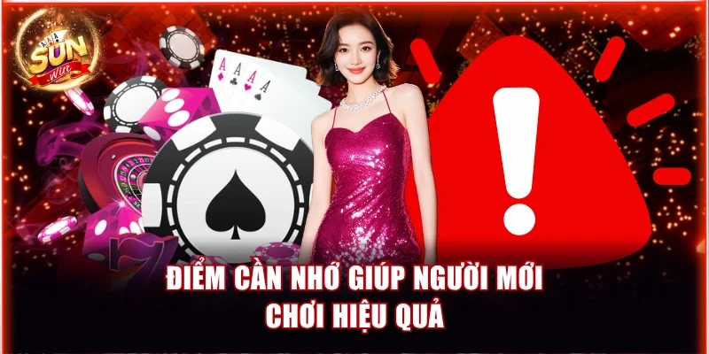 Điểm cần nhớ giúp người mới chơi hiệu quả