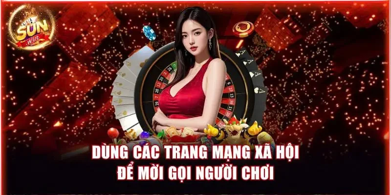 Chương Trình Giới Thiệu Bạn Bè Sunwin - Hướng Dẫn Tham Gia 3 Dùng các trang mạng xã hội để mời gọi người chơi