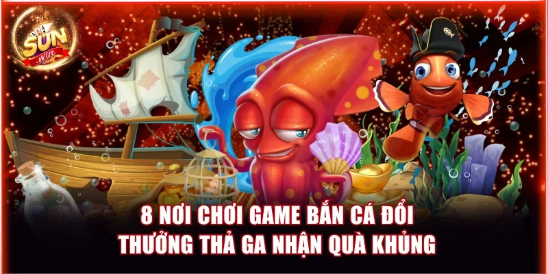 game bắn cá đổi thưởng