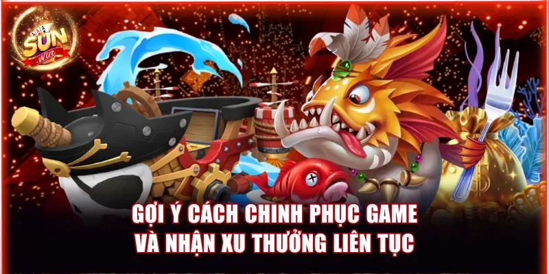 Gợi ý cách chinh phục game và nhận xu thưởng liên tục