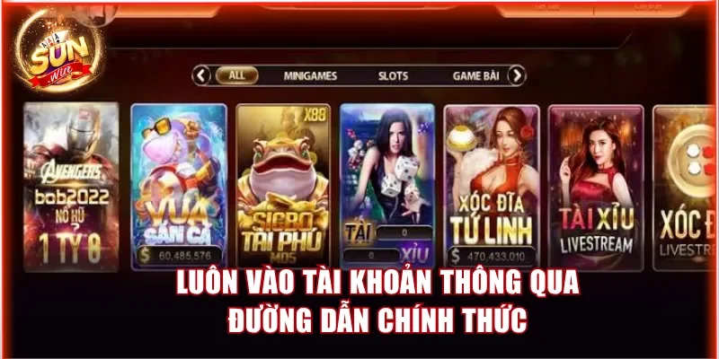 Cách Bảo Mật Tài Khoản Sunwin Tránh Bị Hack Hiệu Quả 3 Luôn vào tài khoản thông qua đường dẫn chính thức