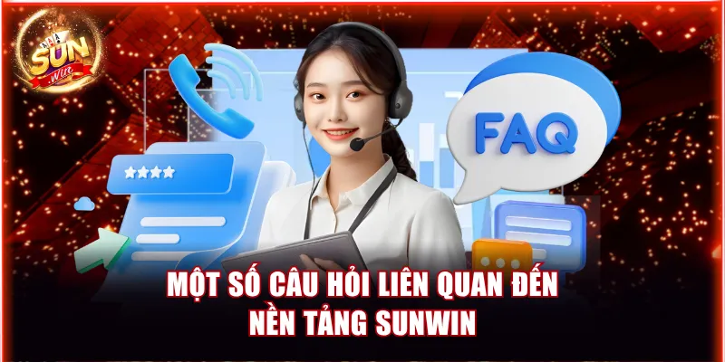 Một số câu hỏi liên quan đến nền tảng Sunwin