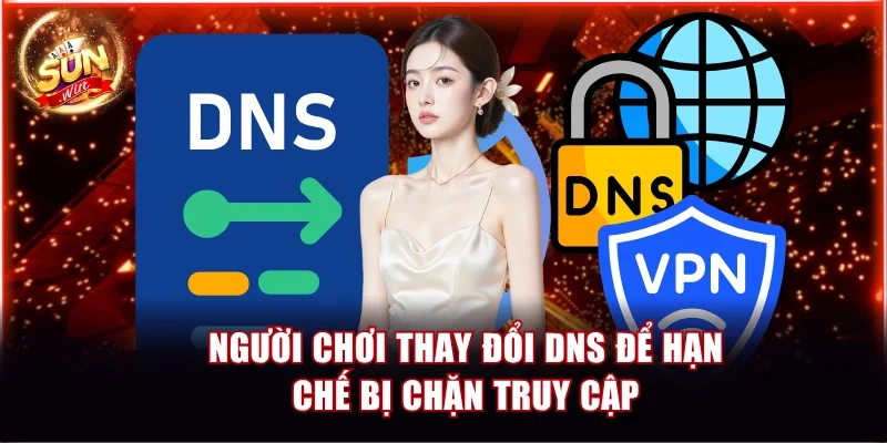 Người chơi thay đổi DNS để hạn chế bị chặn truy cập
