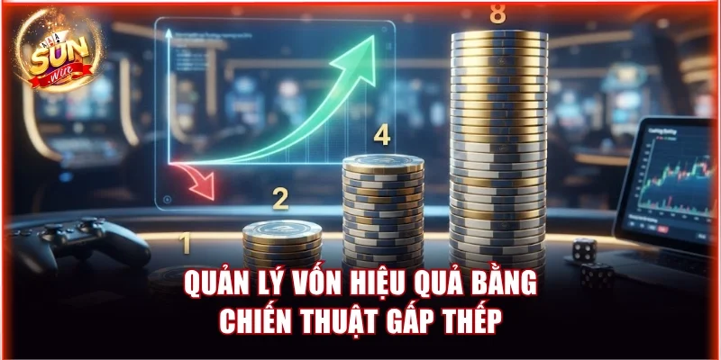 Quản lý vốn hiệu quả bằng chiến thuật gấp thếp