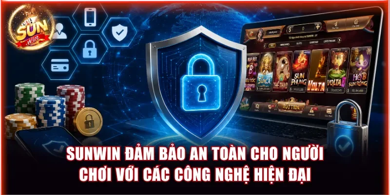 Sunwin đảm bảo an toàn cho người chơi với các công nghệ hiện đại