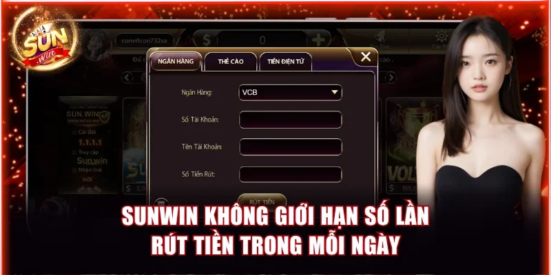 Sunwin không giới hạn số lần rút tiền trong mỗi ngày