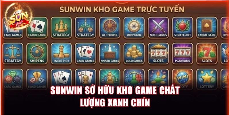 Sunwin sở hữu kho game chất lượng xanh chín