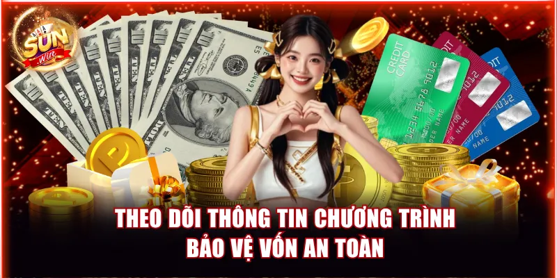 Theo dõi thông tin chương trình bảo vệ vốn an toàn