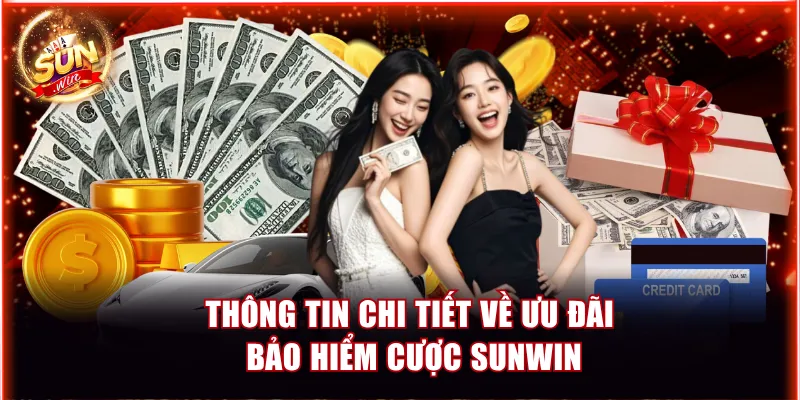 Thông tin chi tiết về ưu đãi bảo hiểm cược Sunwin