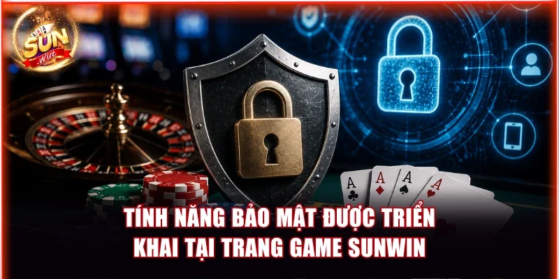Tính năng bảo mật được triển khai tại trang game Sunwin